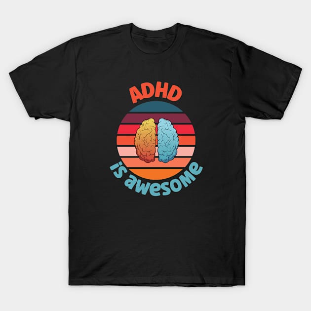 ADHD Is Awesome T-Shirt by Cor Designs